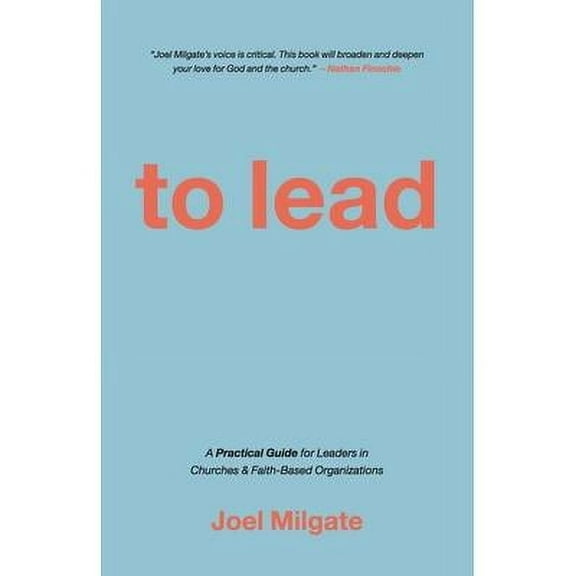 To Lead: A Practical Guide for Leaders in Churches & Faith-Based Organizations (Paperback)