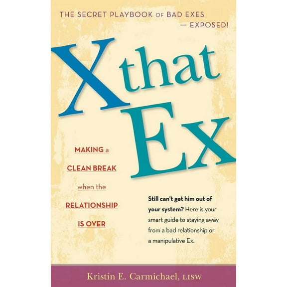 X That Ex: Making a Clean Break When the Relationship Is Over (Paperback)
