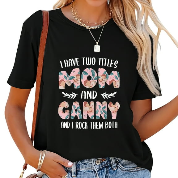 Ganny For Women Cute I Have Two Titles Mom And Gan Fashionable Graphic Tees for Women: Make a Statement with Your Style