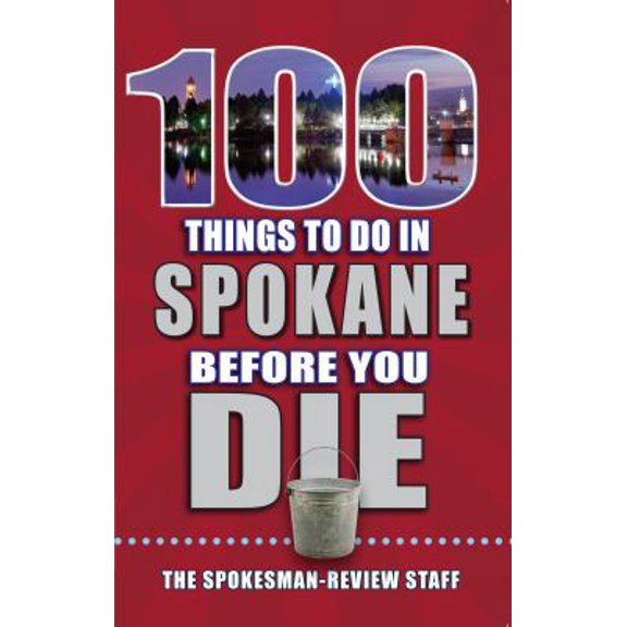 Pre-Owned 100 Things to Do in Spokane Before You Die (Paperback) 1681061821 9781681061825