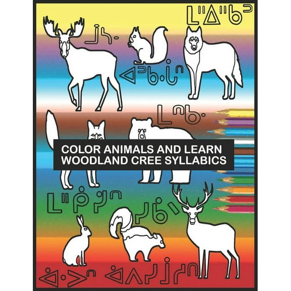 Color Animals and Learn Woodland Cree Syllabics (Paperback)