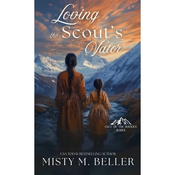 Call of the Rockies Loving the Scout's Valor, Book 7, (Hardcover)