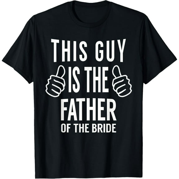 This Guy is The Father of The Bride Tshirt Gift Funny Tee