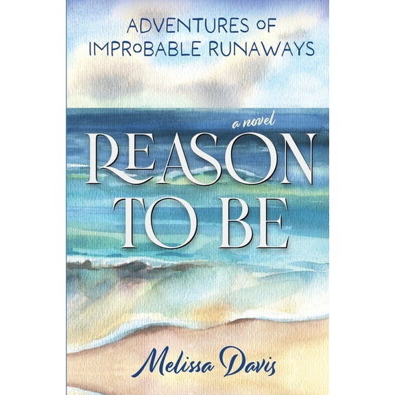 Reason To Be: Adventures of Improbable Runaways, (Paperback)