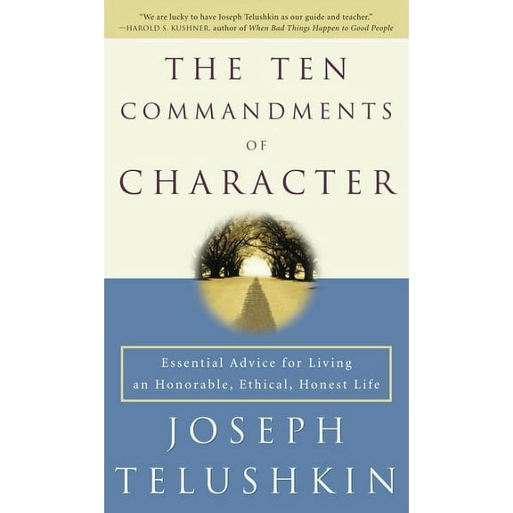 The Ten Commandments of Character : Essential Advice for Living an Honorable, Ethical, Honest Life (Paperback)