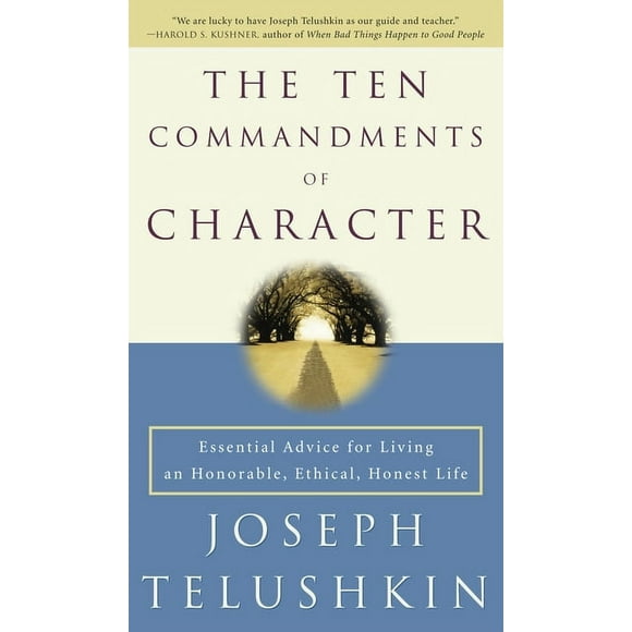 The Ten Commandments of Character : Essential Advice for Living an Honorable, Ethical, Honest Life (Paperback)