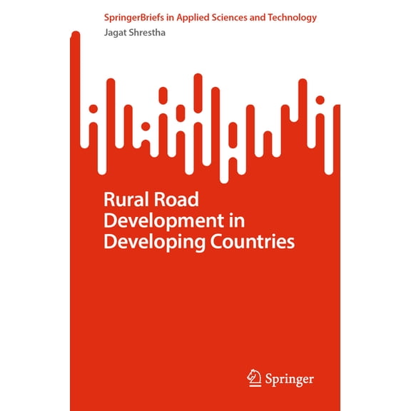 Springerbriefs in Applied Sciences and T Rural Road Development in Developing Countries, (Paperback)