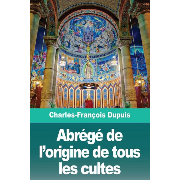 Abrégé de l'origine de tous les cultes, (Paperback)