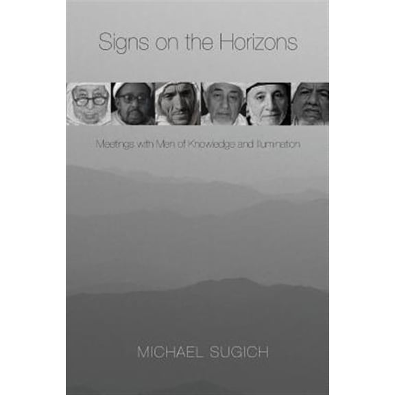 Pre-Owned Signs on the Horizons: Meetings with Men of Knowledge and Illumination (Paperback) 0989364011 9780989364010