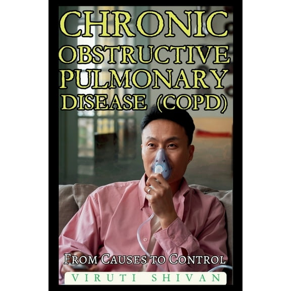 Chronic Obstructive Pulmonary Disease (COPD) - From Causes to Control, (Paperback)