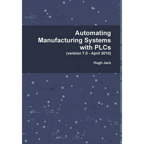 Automating Manufacturing Systems with PLCs, (Hardcover)