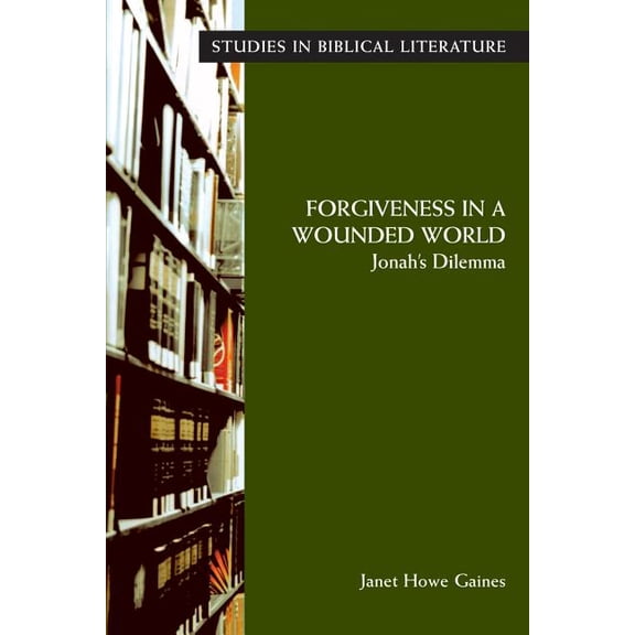 Studies in Biblical Literature Forgiveness in a Wounded World: Jonah's Dilemma, (Paperback)