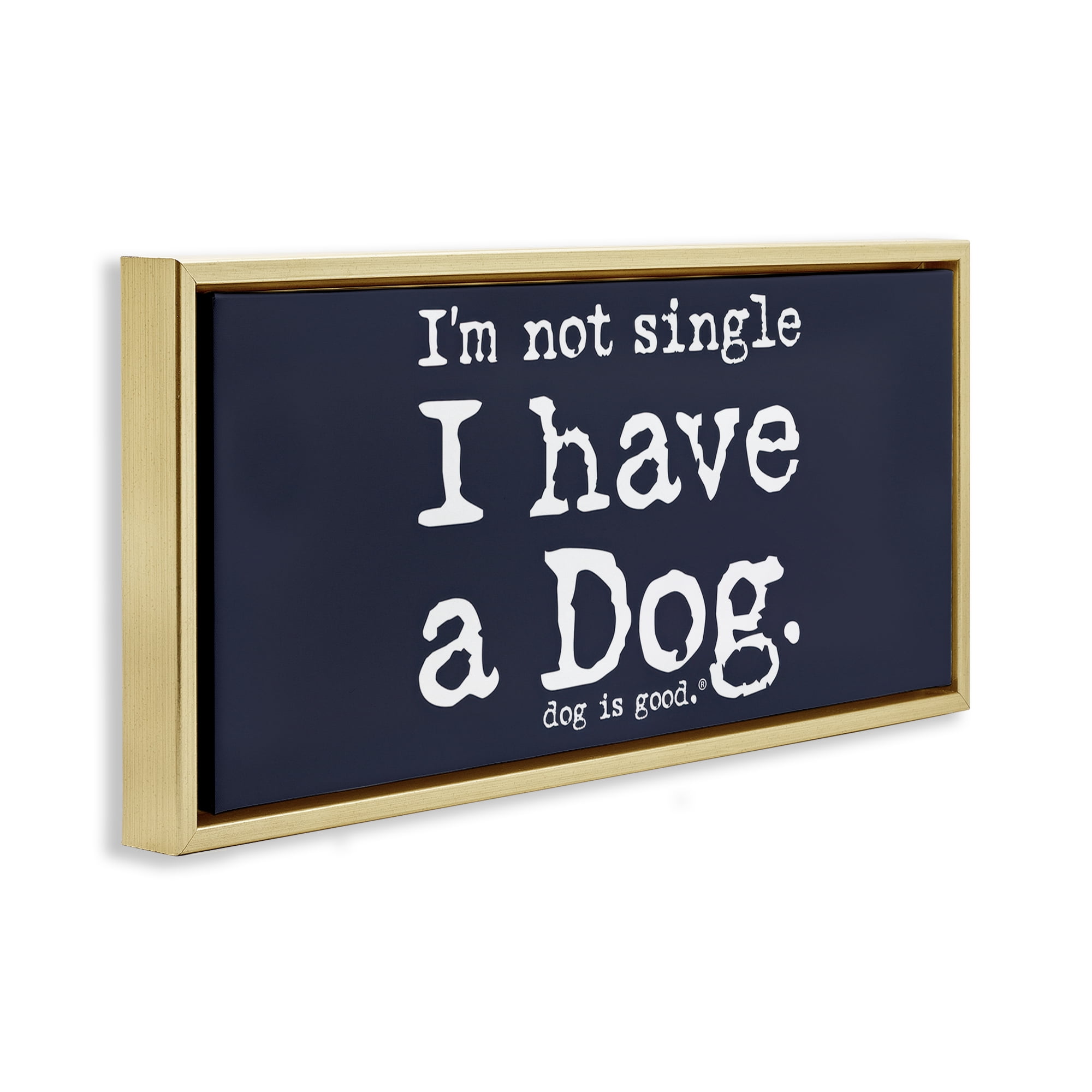 Stupell Industries Not Single Have a Dog Animals Painting Gold Floater Framed Canvas Art Print Wall Art, 31 x 14