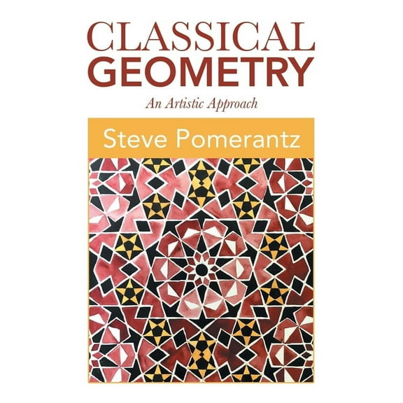 Classical Geometry: An Artistic Approach (Paperback)