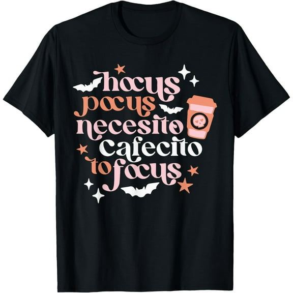 Hocus Pocus Necesito Cafecito To Focus Halloween Coffee Time T-Shirt