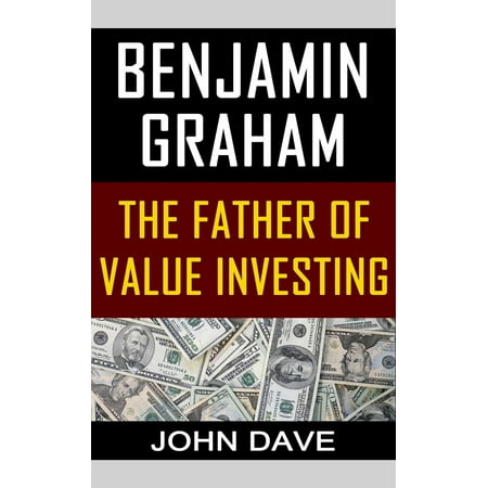 Benjamin Graham: The Father of Value Investing -