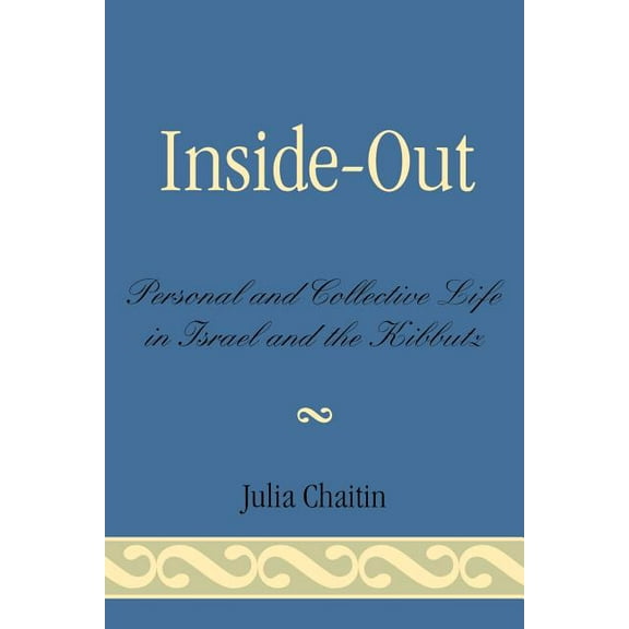 Inside-Out: Personal and Collective Life in Israel and the Kibbutz, (Paperback)