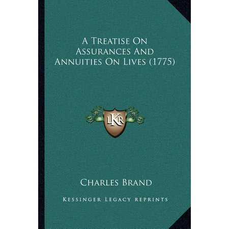 A Treatise On Assurances And Annuities On Lives (1775) (Paperback)