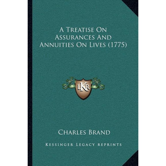 A Treatise On Assurances And Annuities On Lives (1775) (Paperback)