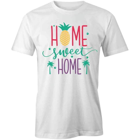 Home Sweet Home T-Shirt | Cool Summertime White Tee Gift