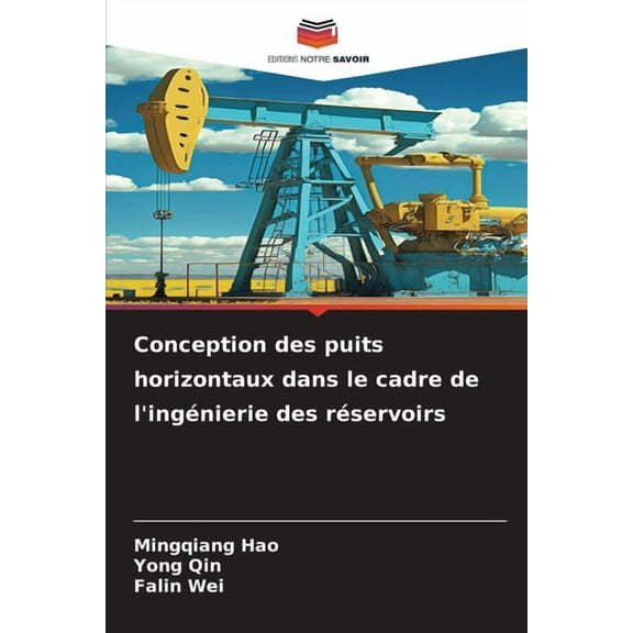 Conception des puits horizontaux dans le cadre de l'ingénierie des réservoirs, (Paperback)