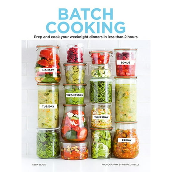 Pre-Owned Batch Cooking: Prep and Cook Your Weeknight Dinners in Less Than 2 Hours (Hardcover) 1784882755 9781784882754