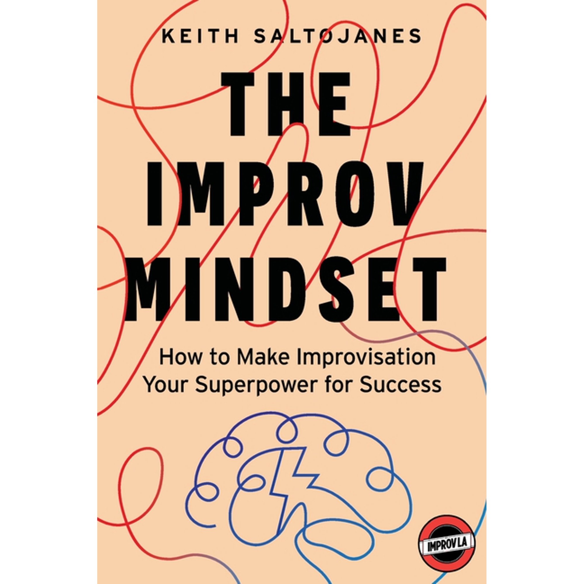 The Improv Mindset: How to Make Improvisation Your Superpower for Success (Paperback)