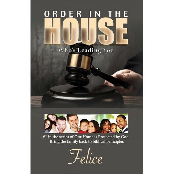 Our Home Is Protected by God Order In The House: Who's Leading You, Book 1, (Paperback)