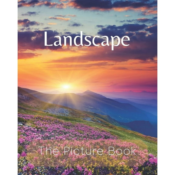 Landscape: The Picture Book of Natural Landscapes for Seniors Alzheimer's with Dementia or patients Great for Gift , (Paperback)