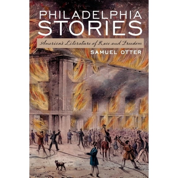 Philadelphia Stories: America's Literature of Race and Freedom, (Paperback)