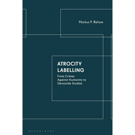 Atrocity Labelling: From Crimes Against Humanity to Genocide Studies, (Hardcover)