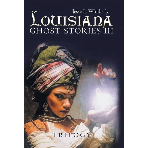Louisiana Ghost Stories Iii: Trilogy