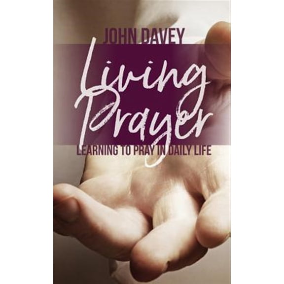 Pre-Owned Living Prayer: Learning to Pray in Daily Life (Paperback)