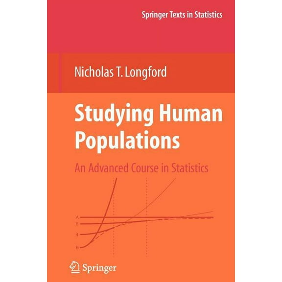 Springer Texts in Statistics Studying Human Populations: An Advanced Course in Statistics, (Paperback)