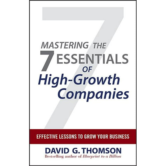Mastering the 7 Essentials of High-Growth Companies: Effective Lessons to Grow Your Business, (Hardcover)