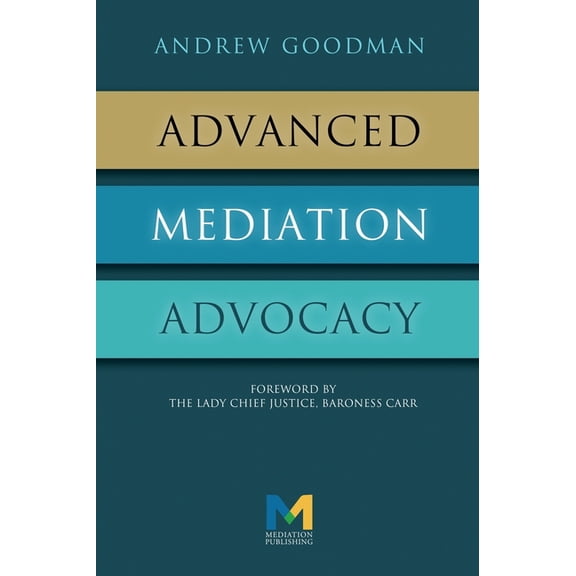 Advanced Mediation Advocacy: From Contest to Collaboration, (Hardcover)
