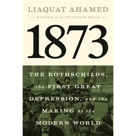 1873: The Rothschilds, the First Great Depression, and the Making of the Modern World (Hardcover)