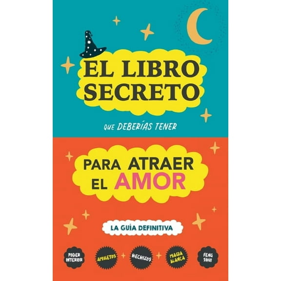 El libro secreto que deberÃ­as tener para atraer el amor: La guÃ­a definitiva: Hechizos, Amuletos, Visualizaciones, Feng S, (Paperback)