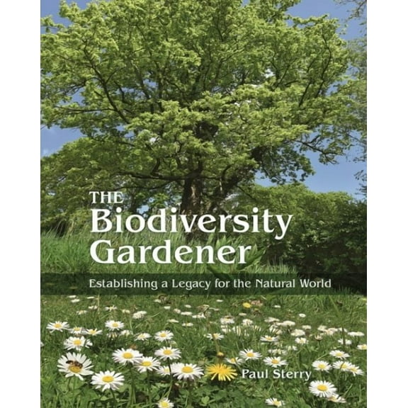 Wild Nature Press: The Biodiversity Gardener (Hardcover)