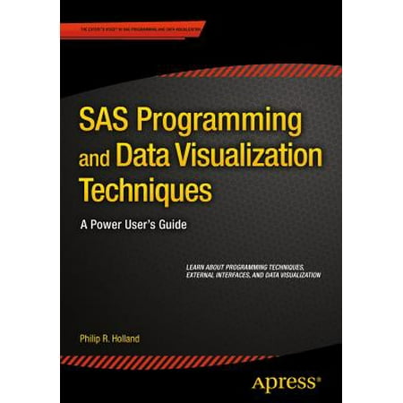 SAS Programming and Data Visualization Techniques : A Power User's