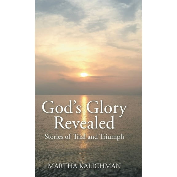 God's Glory Revealed: Stories of Trial and Triumph, (Hardcover)