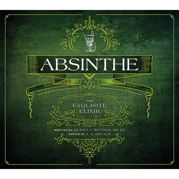 Pre-Owned Absinthe: The Exquisite Elixir (Paperback) 1682750019 9781682750018