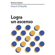 Serie Business Experts: Logra Un Ascenso (Get Promoted Business Experts Spanish Edition) (Paperback)