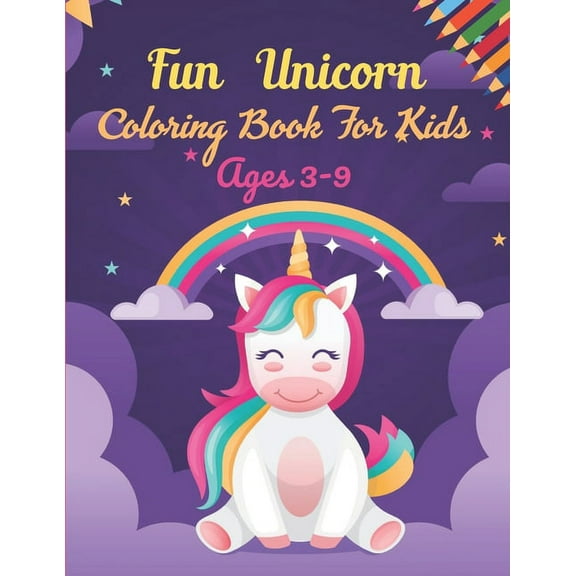 Fun Unicorn Coloring Book For Kids ages 3-9: This Book has Amazing Unicorn Stress Relief and Relaxing Coloring Pages (Paperback)