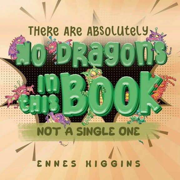 There Are Absolutely No Dragons In This Book, (Paperback)