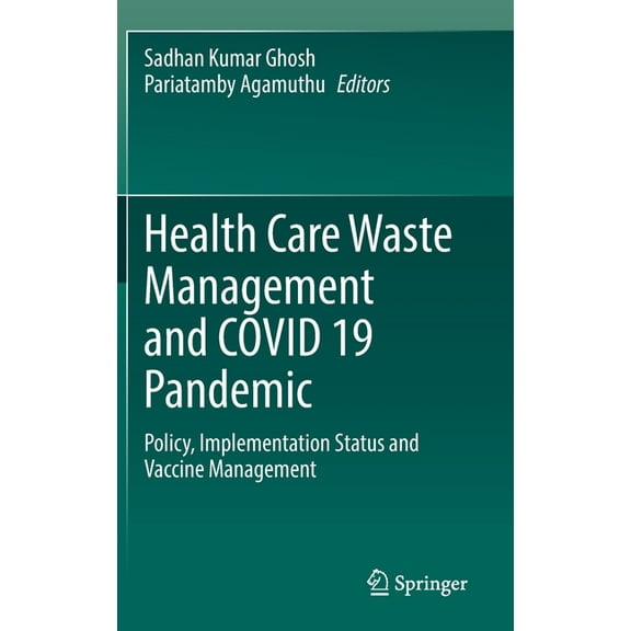 Health Care Waste Management and Covid 19 Pandemic: Policy, Implementation Status and Vaccine Management, (Hardcover)