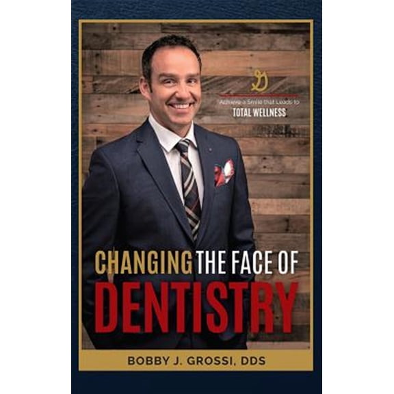 Pre-Owned Changing The Face Of Dentistry : Achieve a Smile that Leads to Total Wellness (Paperback)