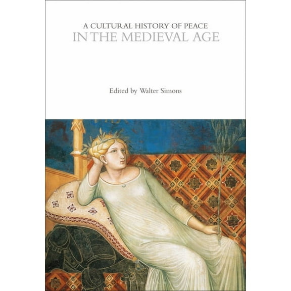 Cultural Histories: A Cultural History of Peace in the Medieval Age (Paperback)