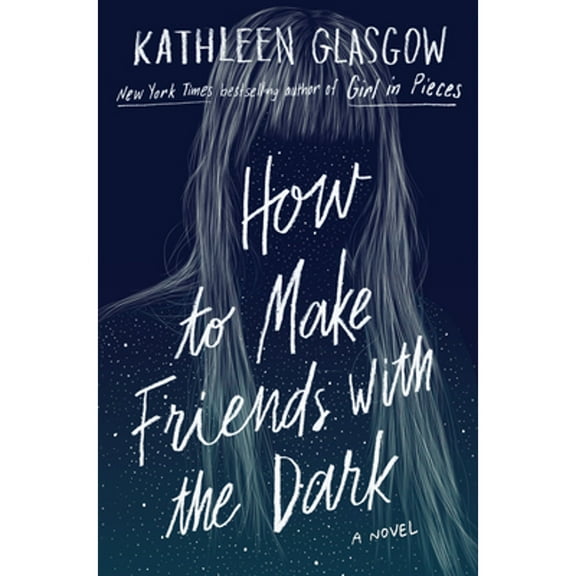 Pre-Owned How to Make Friends with the Dark (Hardcover 9781101934753) by Kathleen Glasgow