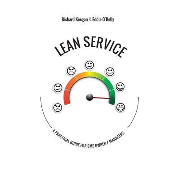 Lean Service: A Practical Guide for SME Owner/Managers -- Richard Keegan